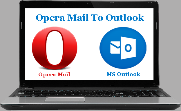 Transfer Emails from Opera Mail To Outlook Effortlessly